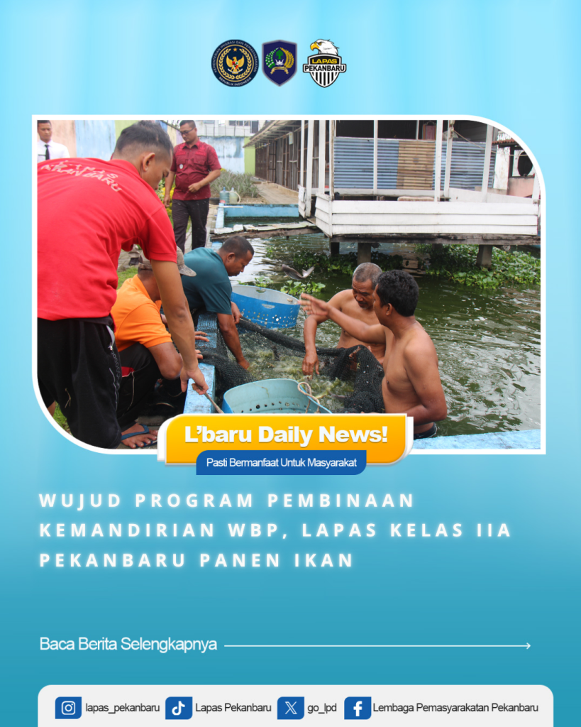 Wujud Program Pembinaan Kemandirian WBP, Lapas Kelas IIA Pekanbaru Panen Ikan