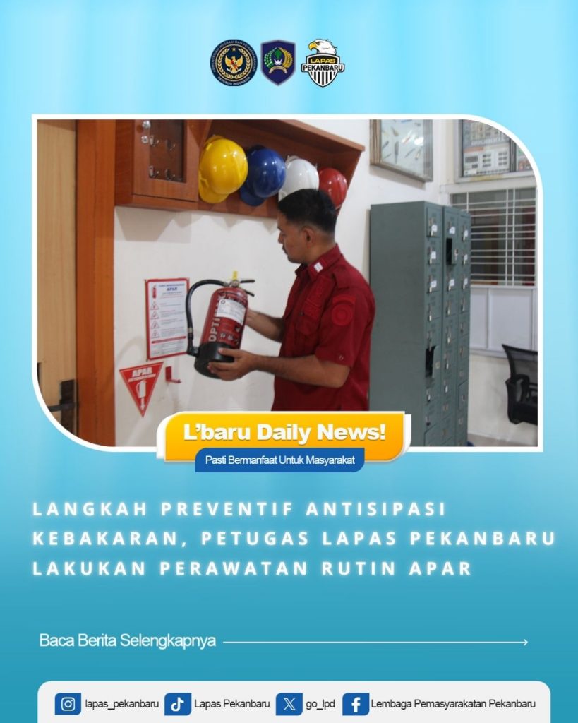 Langkah Preventif Antisipasi Kebakaran, Petugas Lapas Pekanbaru Lakukan Perawatan Rutin Apar
