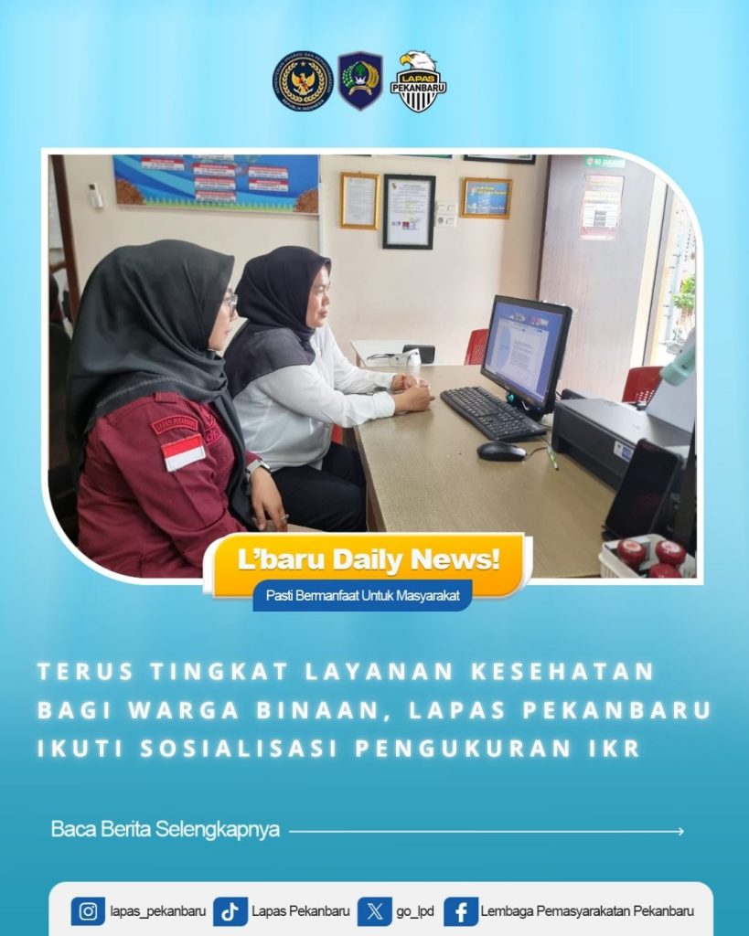 Terus Tingkat Layanan Kesehatan Bagi Warga Binaan, Lapas Pekanbaru Ikuti Sosialisasi Pengukuran IKR