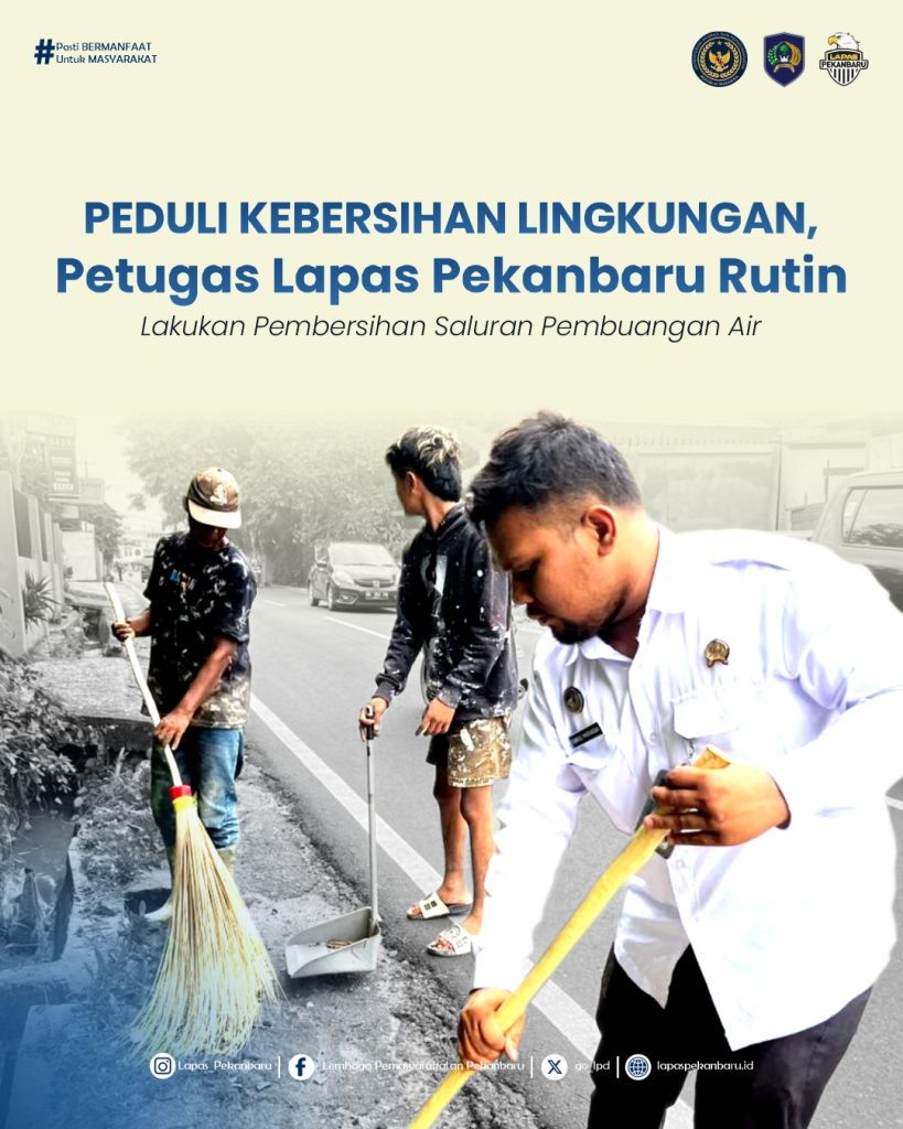 Peduli Kebersihan Lingkungan, Petugas Lapas Pekanbaru Rutin Lakukan Pembersihan Saluran Pembuangan Air