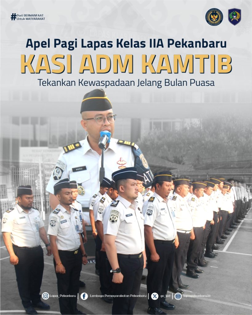 Apel Pagi Lapas Kelas IIA Pekanbaru, Kasi Adm Kamtib Tekankan Kewaspadaan Jelang Bulan Puasa
