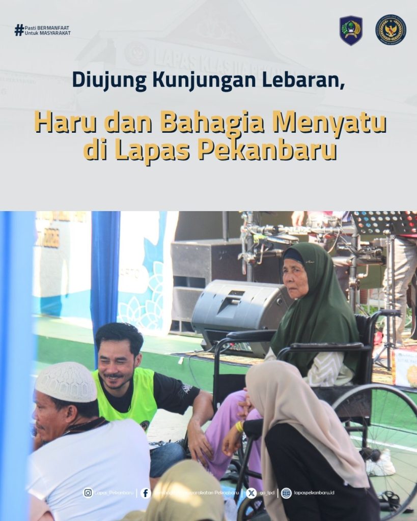 Diujung Kunjungan Lebaran, Haru dan Bahagia Menyatu di Lapas Pekanbaru