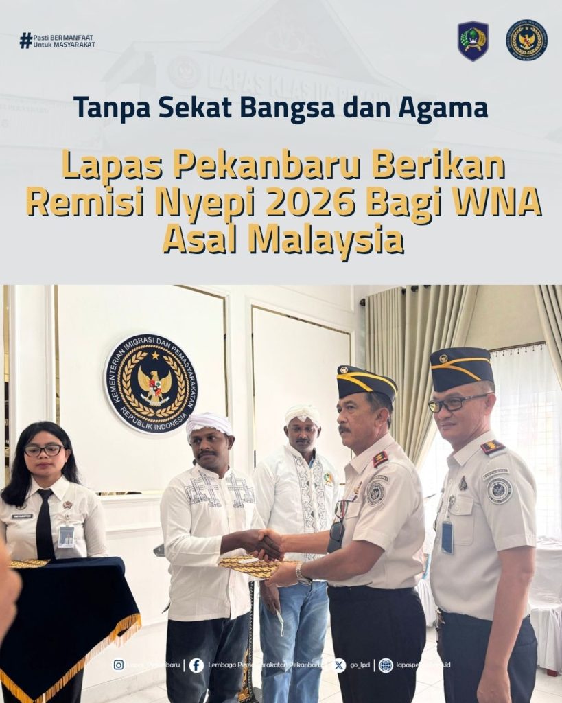 Tanpa Sekat Bangsa dan Agama, Lapas Pekanbaru Berikan Remisi Nyepi 2026 Bagi WNA Asal Malaysia