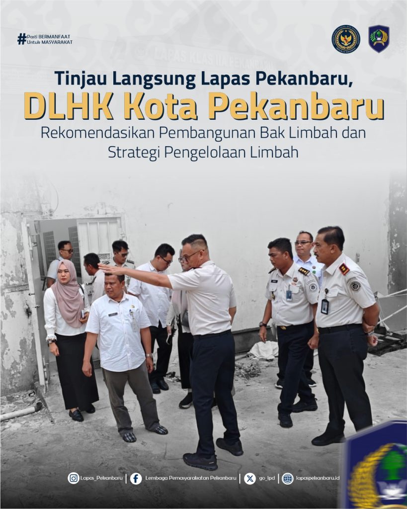 Tinjau Langsung Lapas Pekanbaru, DLHK Kota Pekanbaru Rekomendasikan Pembangunan Bak Limbah dan Strategi Pengelolaan Limbah
