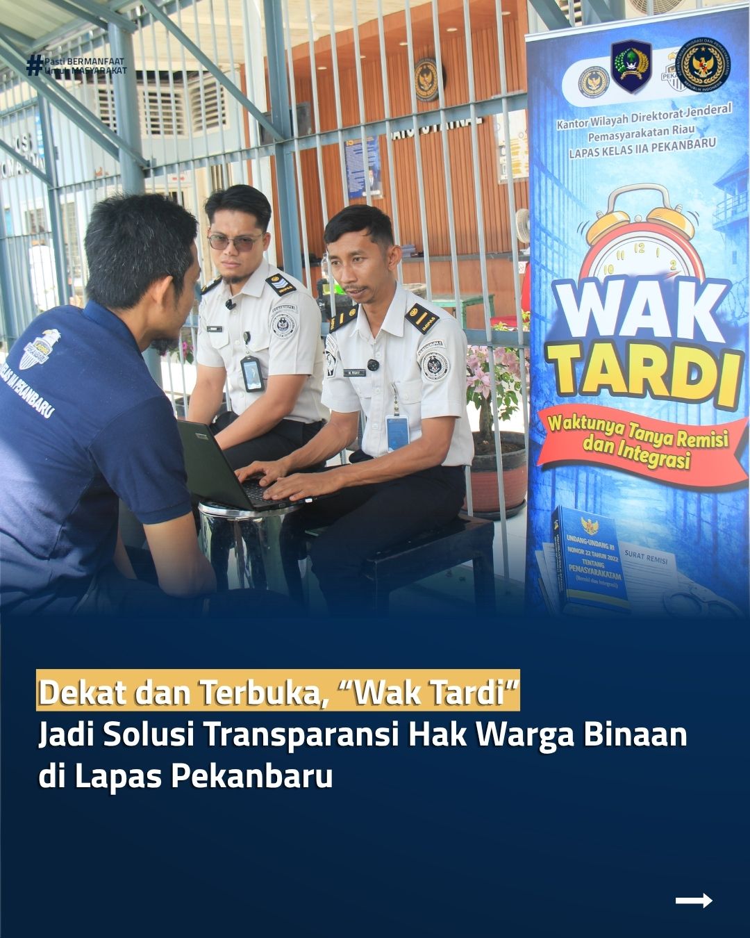 Dekat dan Terbuka, “Wak Tardi” Jadi Solusi Transparansi Hak Warga Binaan di Lapas Pekanbaru