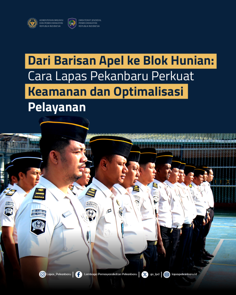 Dari Barisan Apel ke Blok Hunian: Cara Lapas Pekanbaru Perkuat Keamanan dan Optimalisasi Pelayanan